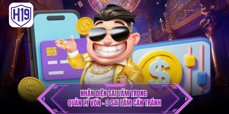 Nhận diện sai lầm trong quản lý vốn – 3 sai lầm cần tránh